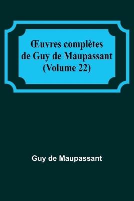 OEuvres compl?tes de Guy de Maupassant (Volume 22) - Guy de Maupassant - cover