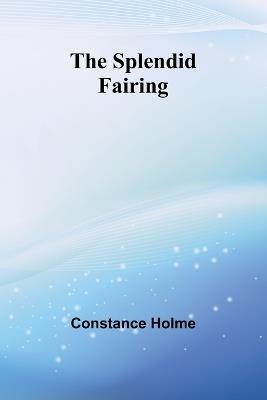 The Splendid Fairing - Constance Holme - cover