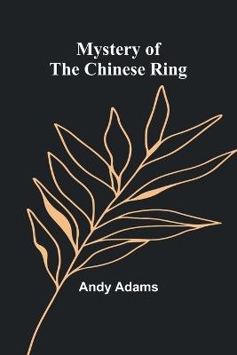 Mystery of the Chinese Ring - Andy Adams - cover