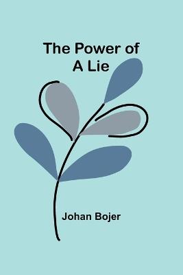 The Power of a Lie - Johan Bojer - cover