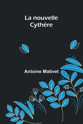 La nouvelle Cyth?re - Antoine Mativet - cover