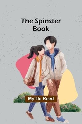The Spinster Book - Myrtle Reed - cover
