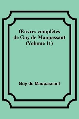 OEuvres compl?tes de Guy de Maupassant (Volume 11) - Guy de Maupassant - cover
