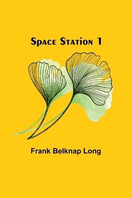 Space Station 1 - Frank Belknap Long - cover
