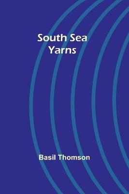 South Sea Yarns - Basil Thomson - cover