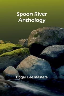 Spoon River Anthology - Edgar Lee Masters - cover