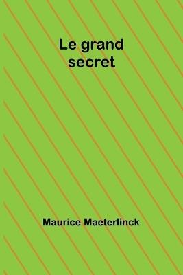 Le grand secret - Maurice Maeterlinck - cover