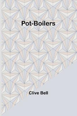 Pot-Boilers - Clive Bell - cover