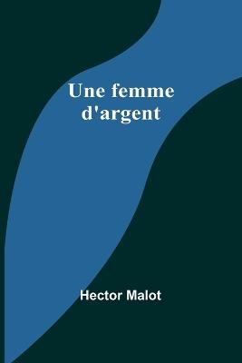 Une femme d'argent - Hector Malot - cover
