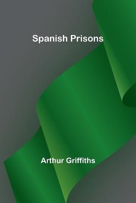 Spanish Prisons - Arthur Griffiths - cover