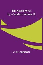 The South-West, by a Yankee. Volume II