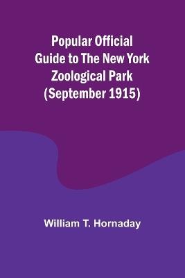 Popular Official Guide to the New York Zoological Park (September 1915) - William T Hornaday - cover