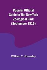 Popular Official Guide to the New York Zoological Park (September 1915)