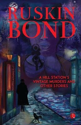 A Hill Station's Vintage Murders And Other Stories - Ruskin Bond - cover