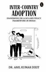 Inter-country Adoption (Handbook On Laws And Policy Framework In India)