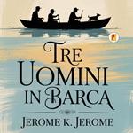 Tre uomini in Barca/ Three Men in a Boat