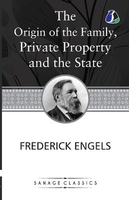 The Origin of the Family, Private Property and the State - Frederich Engels - cover