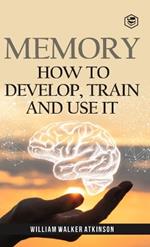 Memory: How To Develop, Train And Use It (Deluxe Hardbound Edition)