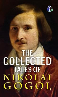 The Collected Tales Of Nikolai Gogol - Nikolai Gogol - cover