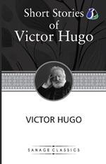 Victor Hugo Short Stories Collection: A Fight With a Cannon, Claude Gueux & The Vicissitudes of Civil War