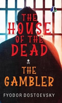 The House of the Dead / The Gambler - Fyodor Dostoevsky - cover