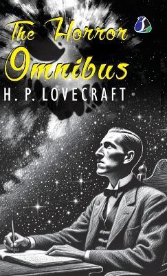 The Horror Omnibus - H. P. Lovecraft [DELUXE HARDCOVER EDITION] - H P Lovecraft - cover