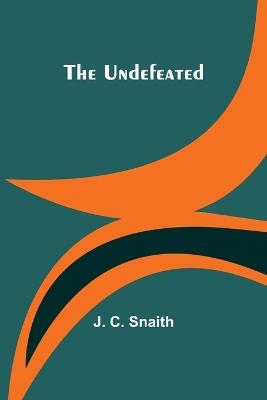The Undefeated - J C Snaith - cover