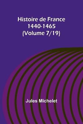 Histoire de France 1440-1465 (Volume 7/19) - Jules Michelet - cover