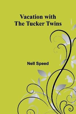 Vacation with the Tucker Twins - Nell Speed - cover