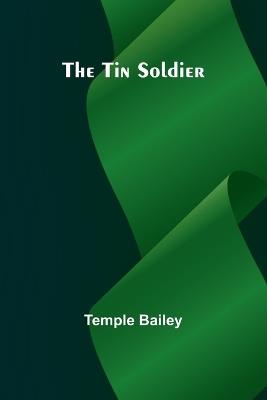 The Tin Soldier - Temple Bailey - cover
