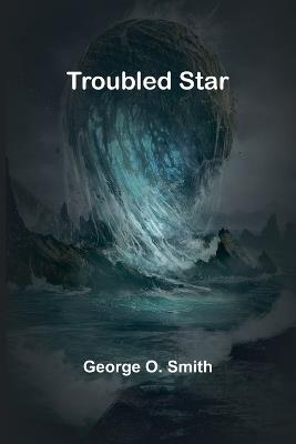 Troubled star - George O Smith - cover