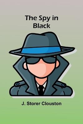 The Spy in Black - J Storer Clouston - cover