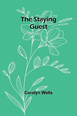 The Staying Guest - Carolyn Wells - cover