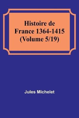 Histoire de France 1364-1415 (Volume 5/19) - Jules Michelet - cover