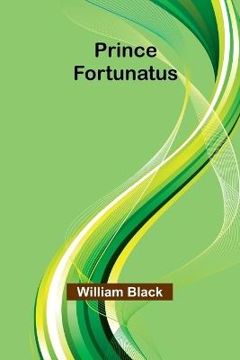 Prince Fortunatus - William Black - cover