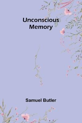 Unconscious Memory - Samuel Butler - cover