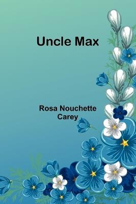 Uncle Max - Rosa Nouchette Carey - cover