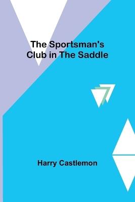 The Sportsman's Club in the Saddle - Harry Castlemon - cover