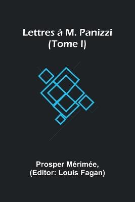 Lettres ? M. Panizzi (Tome I) - Prosper M?rim?e - cover
