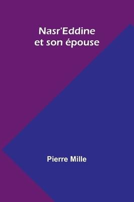 Nasr'Eddine et son ?pouse - Pierre Mille - cover