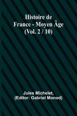 Histoire de France - Moyen ?ge; (Vol. 2 / 10) - Jules Michelet - cover