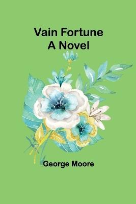 Vain Fortune - George Moore - cover