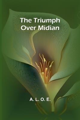 The triumph over Midian - A L O E - cover