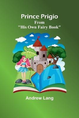 Prince Prigio; From "His Own Fairy Book" - Andrew Lang - cover