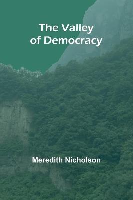The Valley of Democracy - Meredith Nicholson - cover