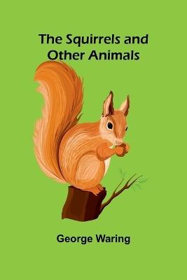 The Squirrels and other animals - George Waring - cover