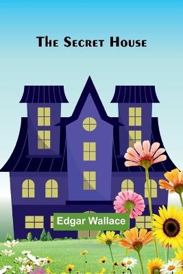 The Secret House - Edgar Wallace - cover