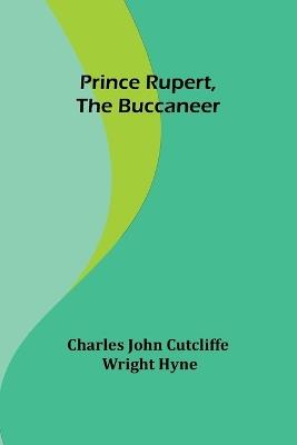 Prince Rupert, the Buccaneer - Charles John Cutcliffe Wright Hyn - cover