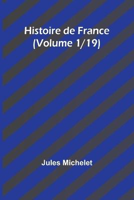 Histoire de France (Volume 1/19) - Jules Michelet - cover