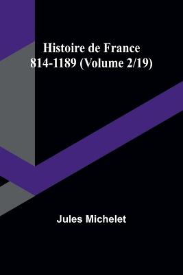 Histoire de France 814-1189 (Volume 2/19) - Jules Michelet - cover